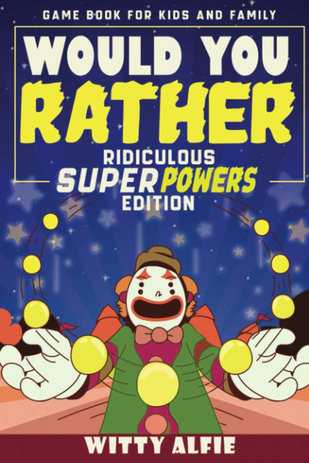 Would You Rather Game Book For Kids: Ridiculous Superpowers Edition - The  Challenging Party Game For Kids, Teens and The Whole Family: Amazon.co.uk:  Alfie, Witty: 9798571918510: Books