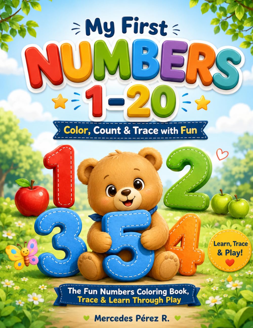 My First Numbers 1–20. Color, Count and Trace Trought Play: A Delightful Workbook for Learning Numbers Through Coloring and Tracing. Ages 1 to 4