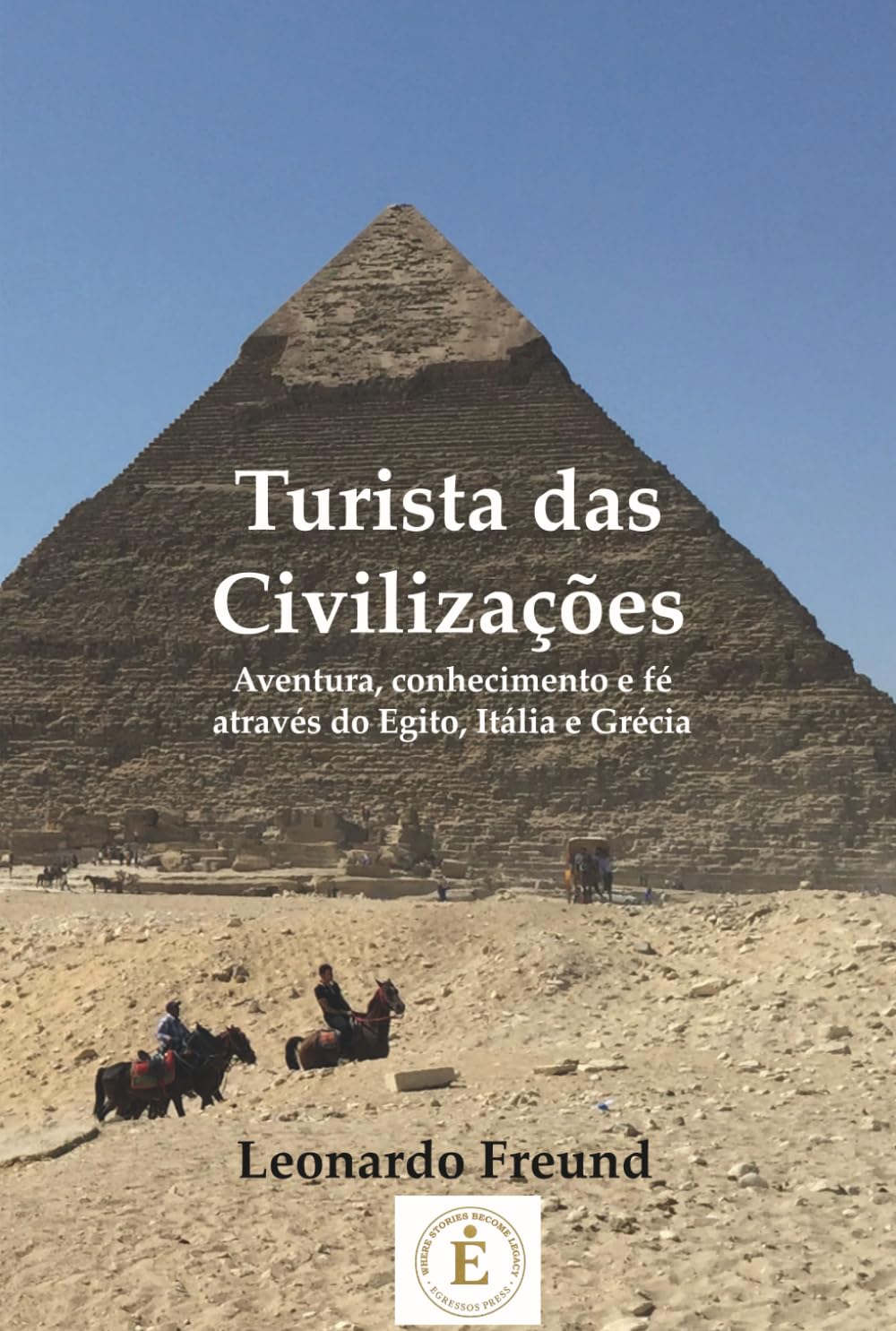 Turista das Civilizações: Aventura, conhecimento e fé através do Egito, Itália e Grécia