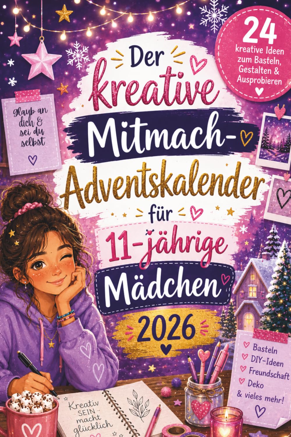 Der kreative Mitmach-Adventskalender für 11-jährige Mädchen 2026: 24 Tage voller Kreativität, Spaß und besonderer Wohlfühlmomente – das perfekte Geschenk für 11-jährige Mädchen
