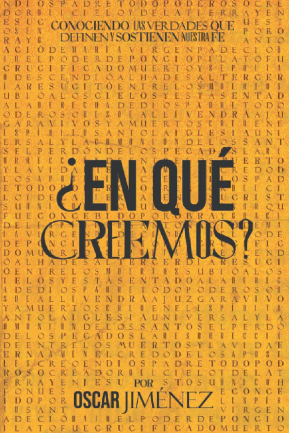 ¿En Qué Creemos?: Conociendo las verdades que definen y sostienen nuestra fe