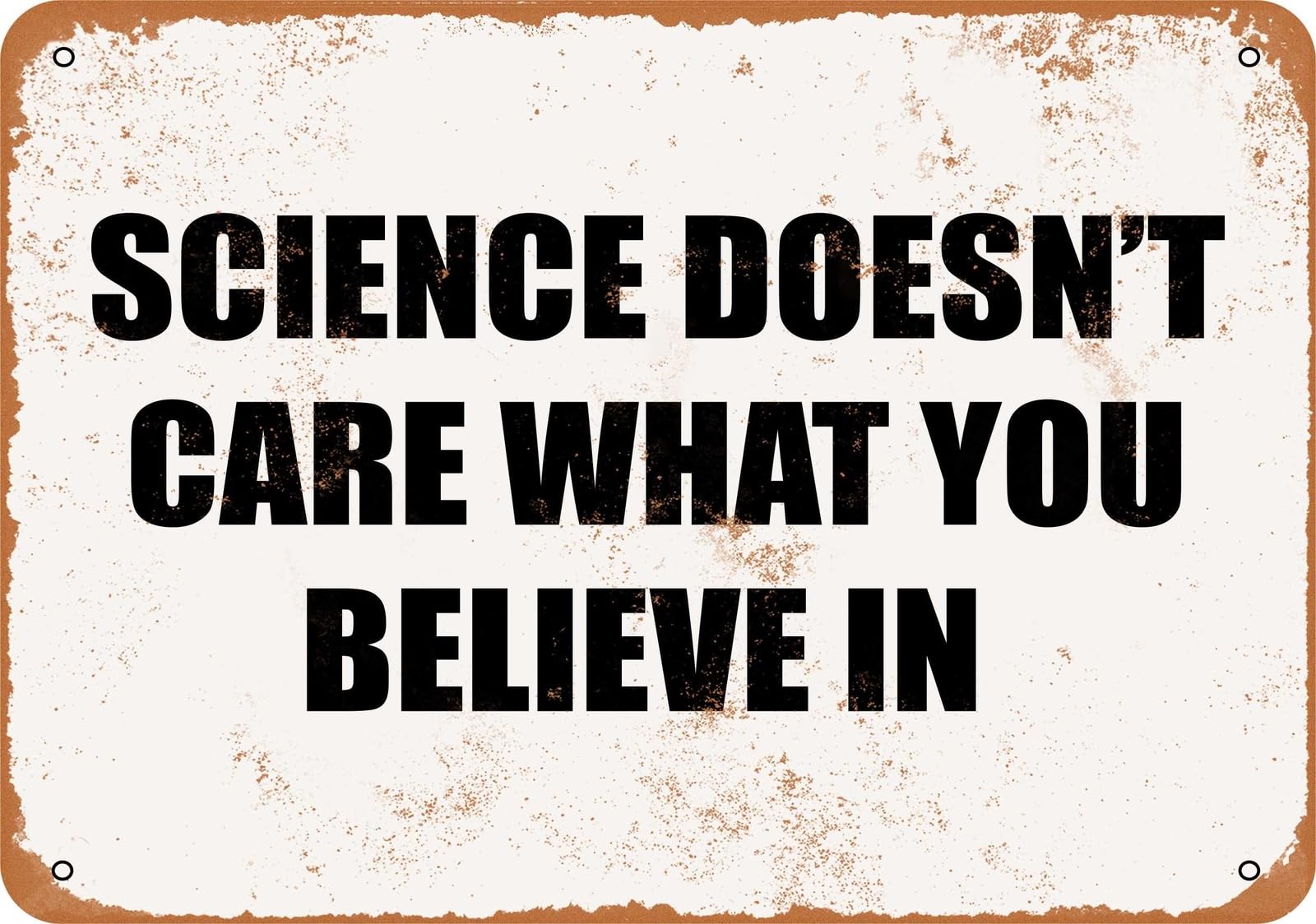 Miaomansenstore Metal Sign - Science Doesn't Care What You Believe In - Vintage Look Home Decor
