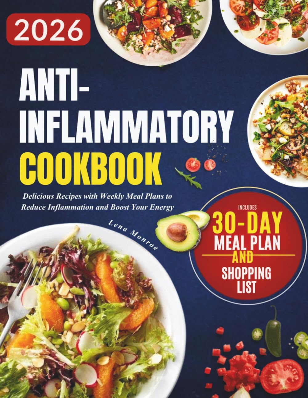 Anti-Inflammatory Cookbook: Delicious Recipes with Weekly Meal Plans to Reduce Inflammation and Boost Your Energy