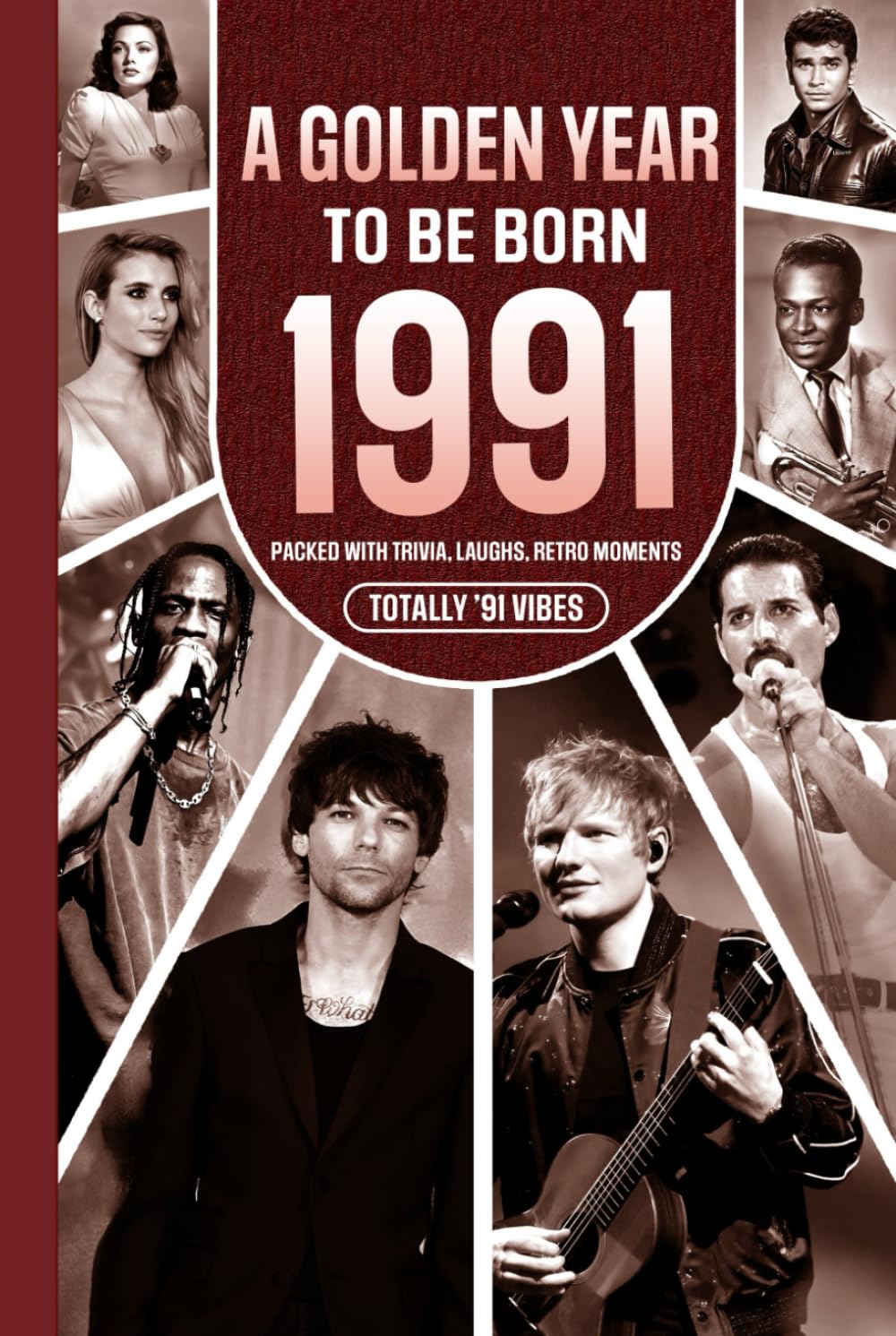 1991 A Golden Year To Be Born: Packed with Trivia, Laughs, Retro Moments & Totally '91 Vibes: UK, US & World News Retold in a Birthday Keepsake for Men, Women, Friends & Loved Ones