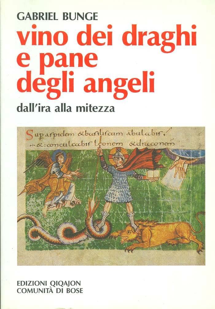 Vino Dei Draghi E Pane Degli Angeli. L'insegnamento Di Evagrio Pontico Sull'ira E La Mitezza - 4