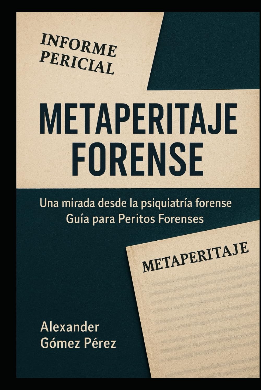 METAPERITAJE FORENSE: Una mirada desde la psiquiatría forense. Guía para Peritos Forenses
