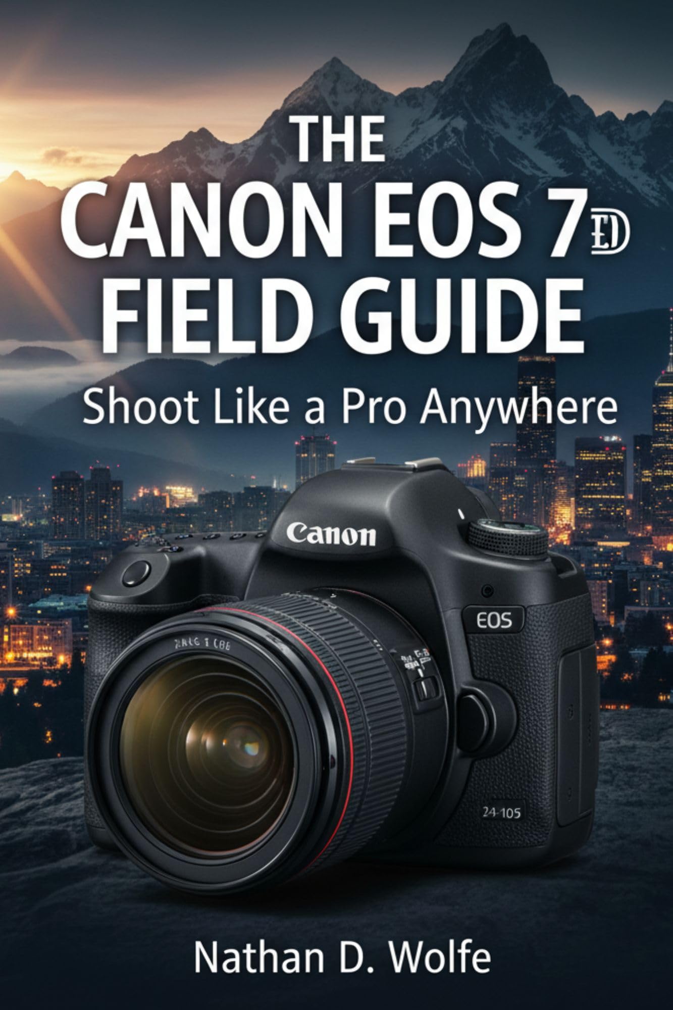 Canon EOS 7D Field Guide guide de photographie pour réussir ses photos en extérieur