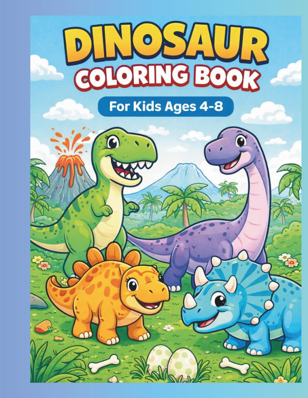 Dinosaur Coloring Book for Kids Ages 4-8: Cute and Easy Dinosaur Coloring Pages for Kids Who Love Dinosaurs