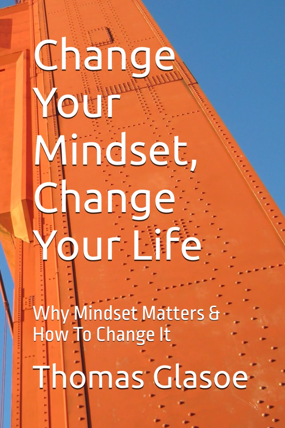 Change Your Mindset, Change Your Life: Why Mindset Matters & How To Change It