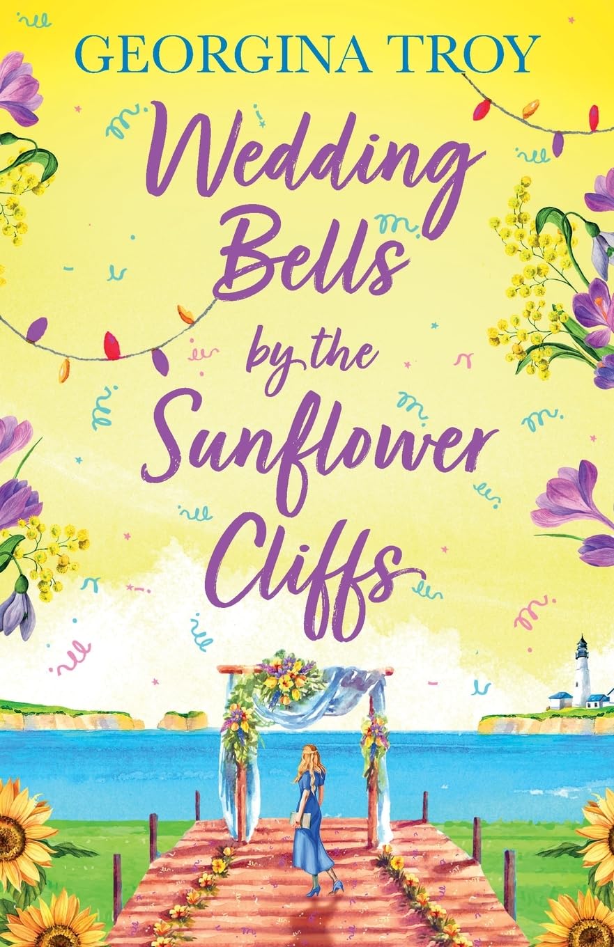 Wedding Bells by the Sunflower Cliffs: A gorgeous, uplifting romance from Georgina Troy (Sunflower Cliffs, 3)