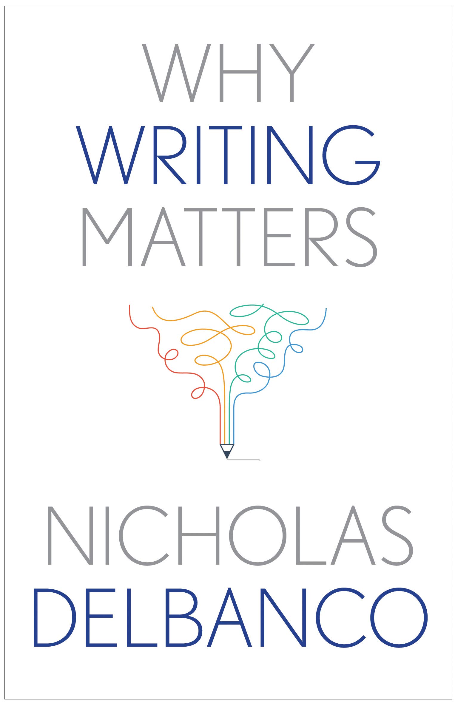 Why Writing Matters (Why X Matters S.)