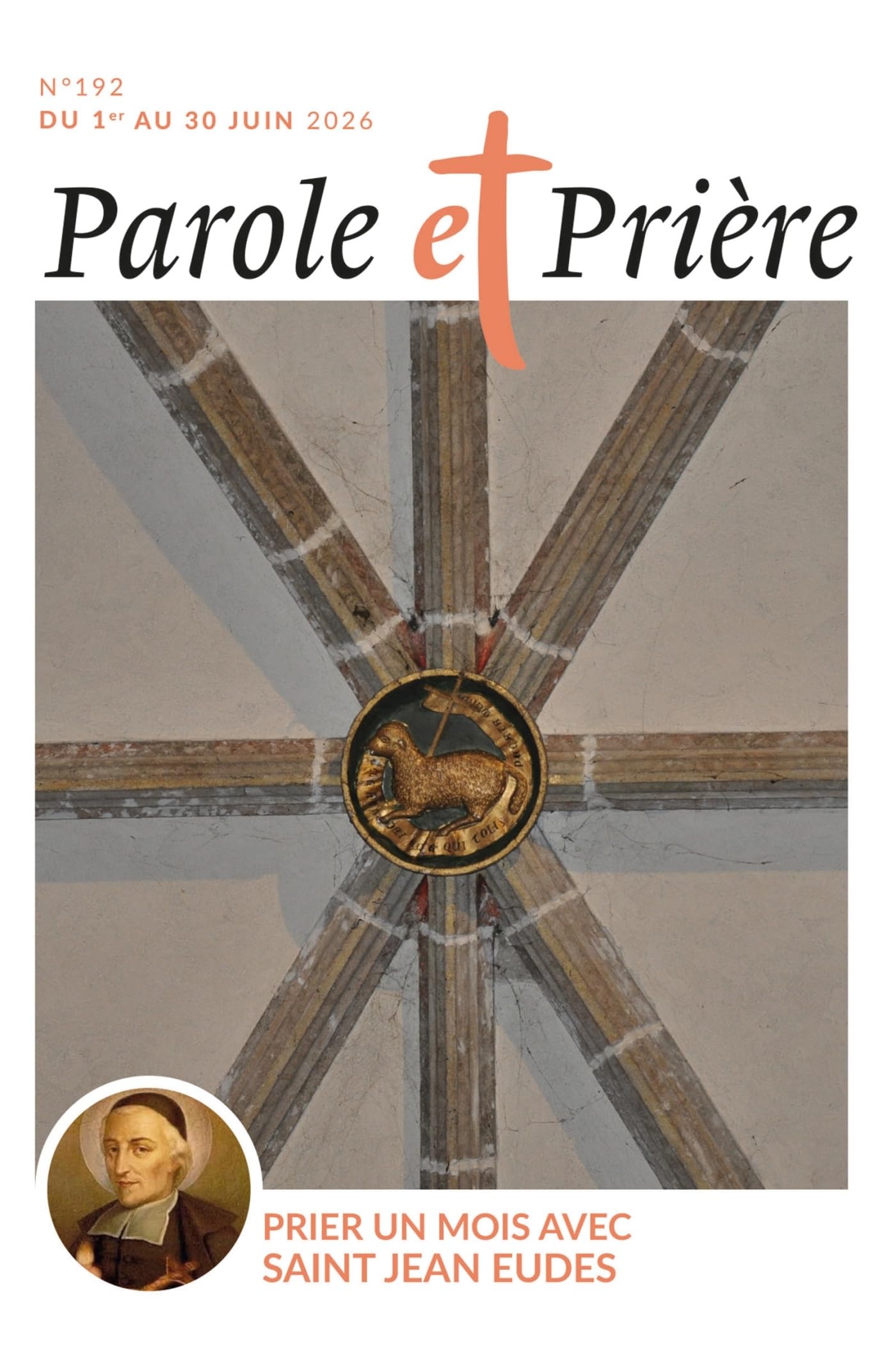 Parole et prière n°192 juin 2026: Prier un mois avec saint Jean Eudes