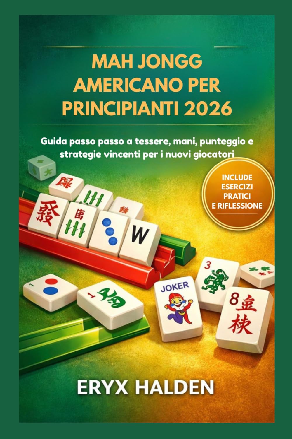 MAH JONGG AMERICANO PER PRINCIPIANTI 2026: Guida passo passo a tessere, mani, punteggio e strategie vincenti per i nuovi giocatori