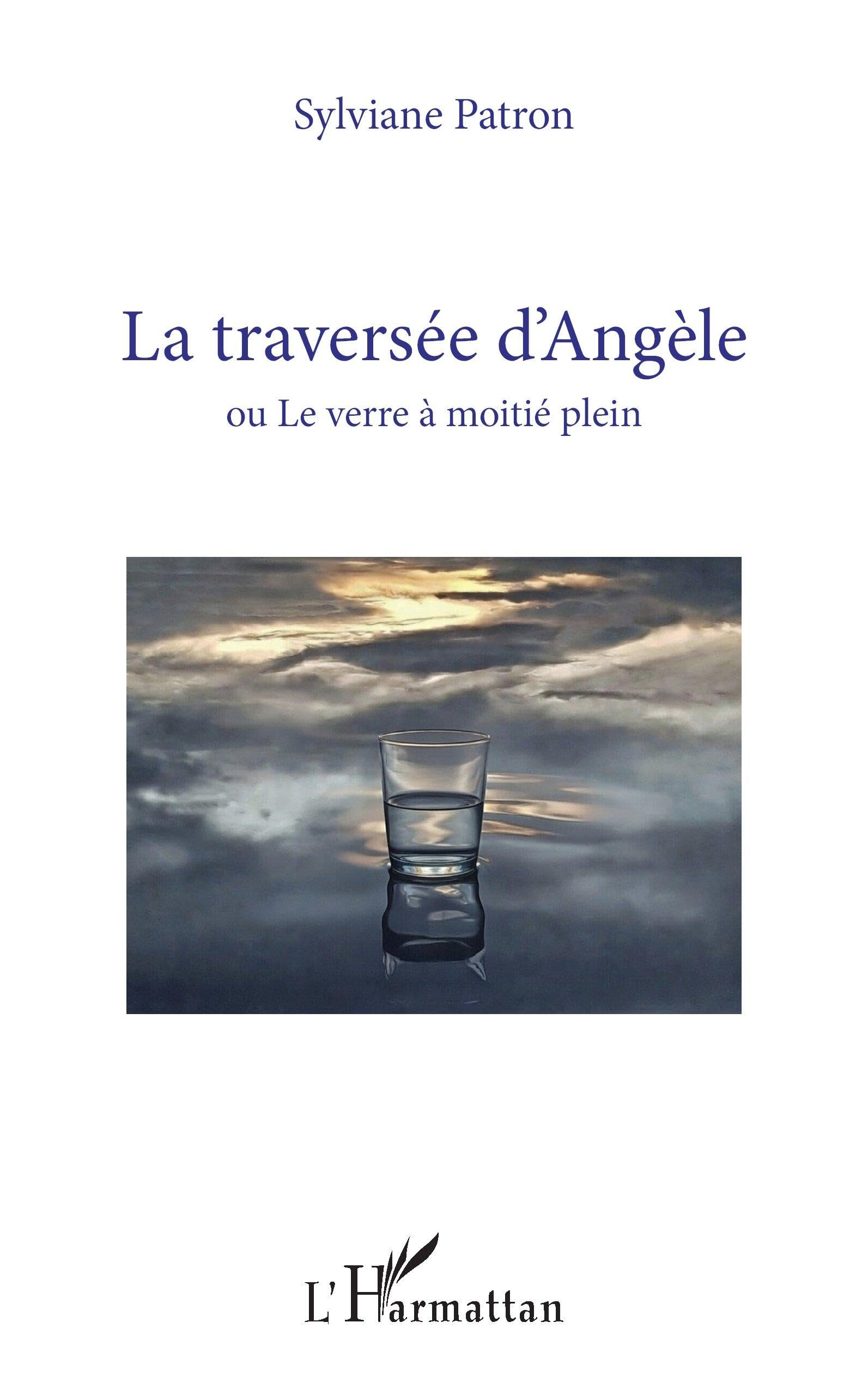 La traversée d’Angèle: ou Le verre à moitié plein (Vivre Et l'Ecrire)