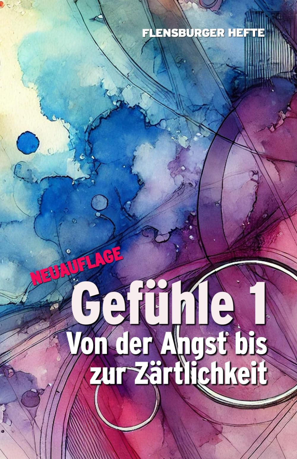 Gefühle 1: Von der Angst bis zur Zärtlichkeit (Flensburger Hefte - Naturgeister)