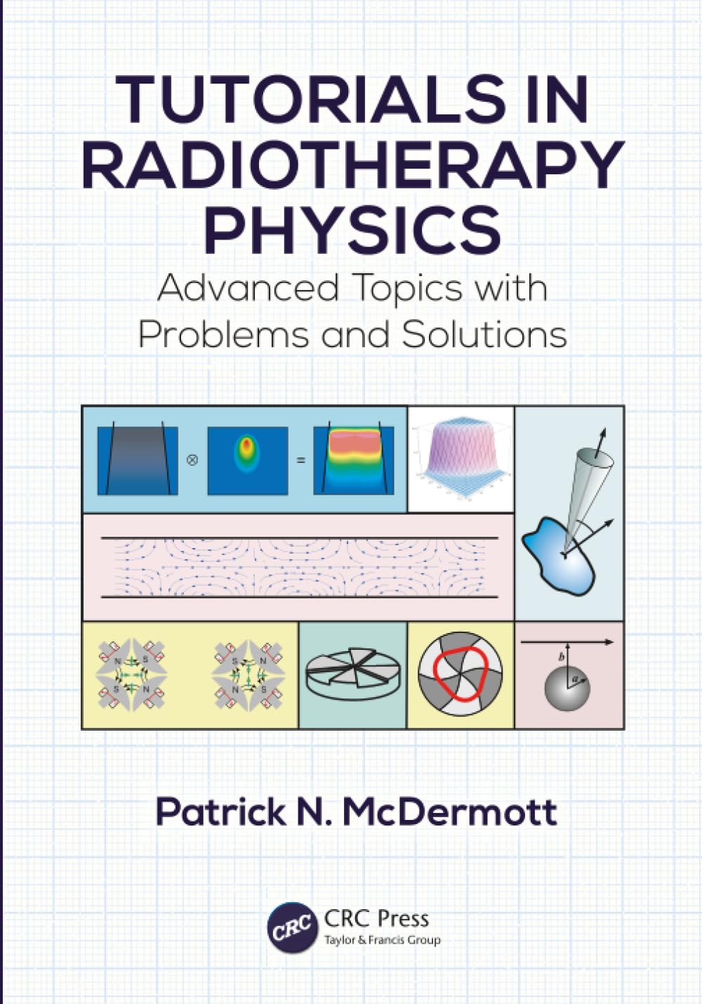 Tutorials in Radiotherapy Physics: Advanced Topics with Problems and Solutions