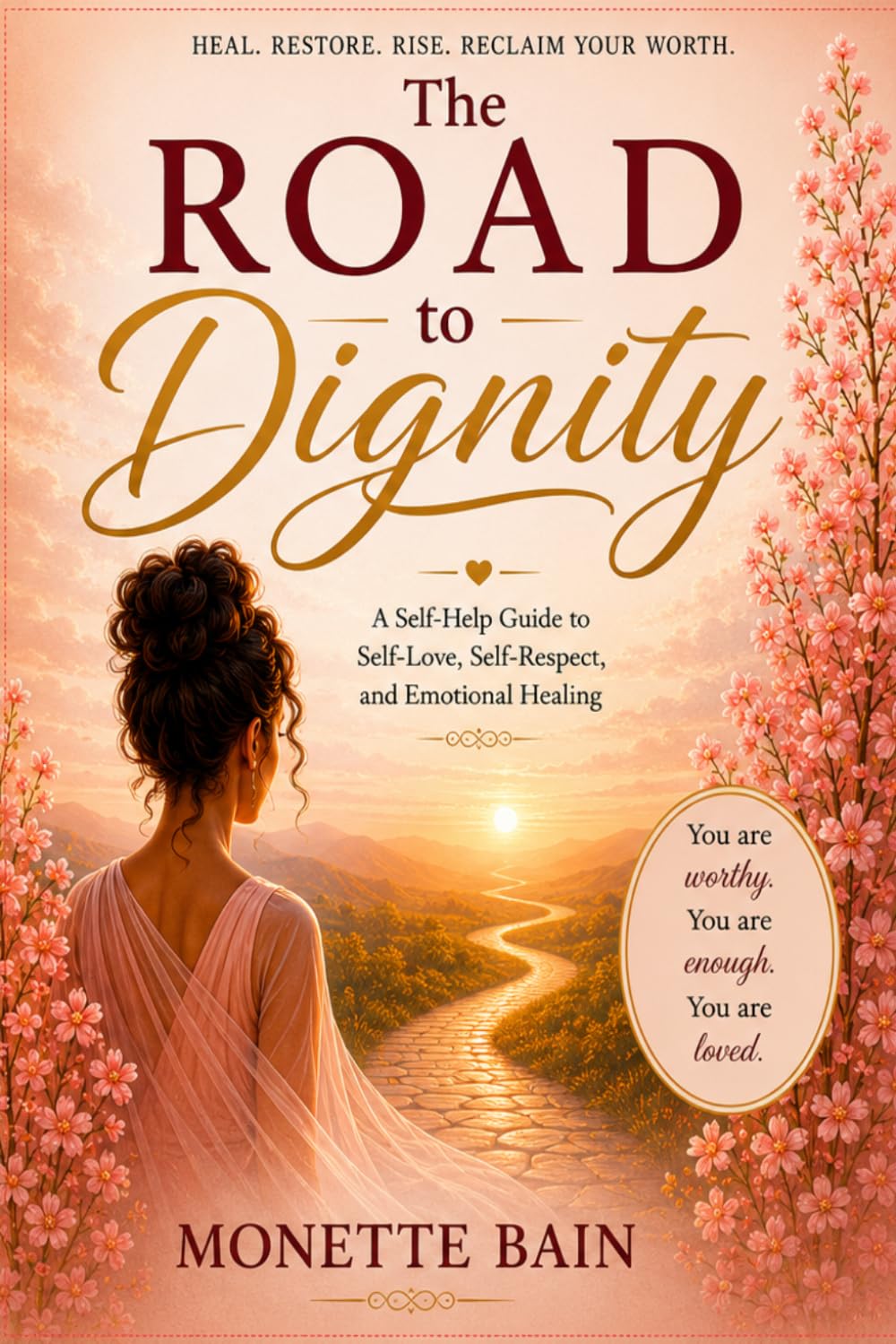 The Road to Dignity: A Self-Help Guide to Self-Love, Self-Respect, and Emotional Healing
