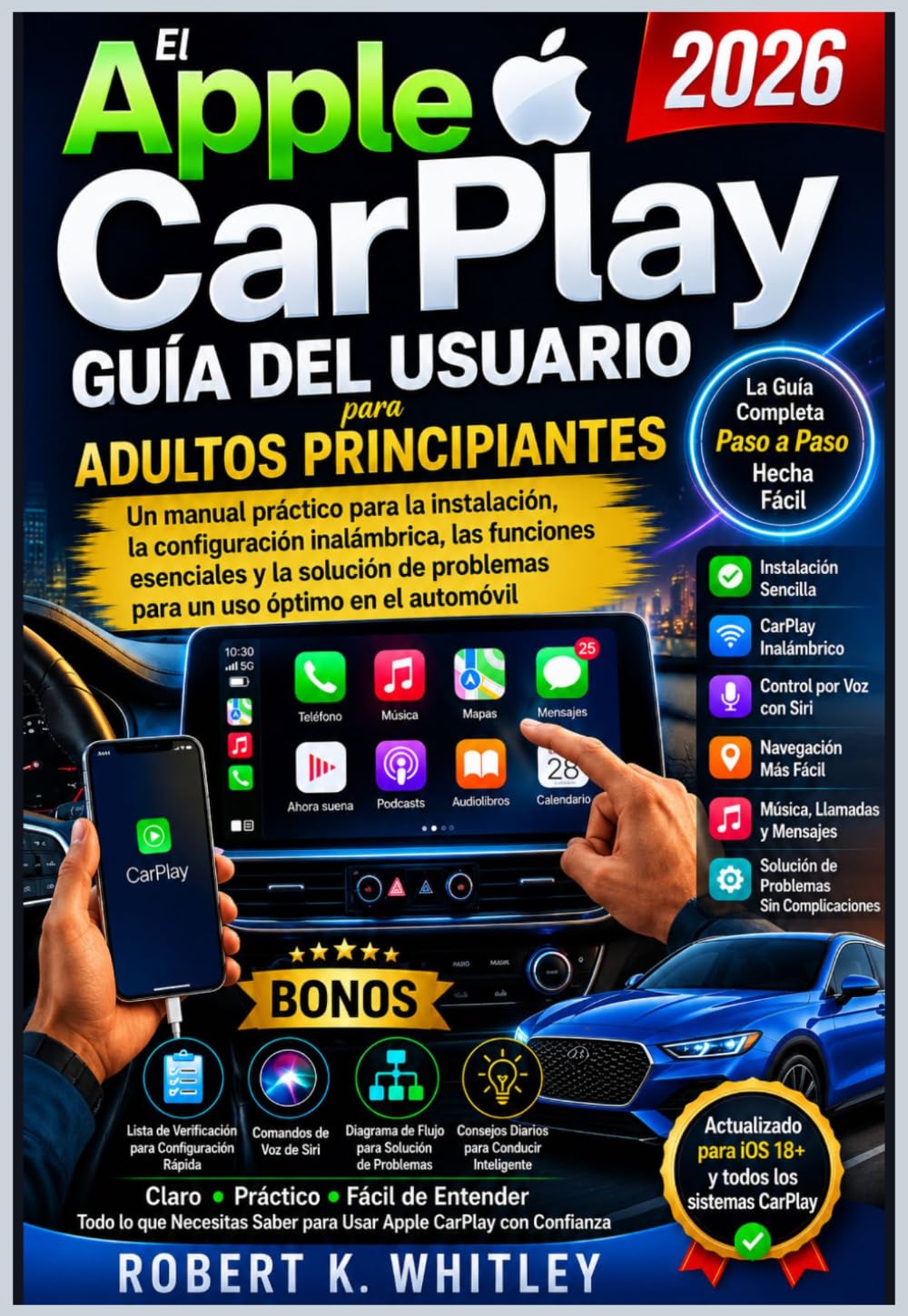 El Apple CarPlay Guía del usuario para adultos principiantes 2026: Un manual práctico para la instalación, la configuración inalámbrica, las funciones ... (Serie Dominio del Usuario Cotidiano)