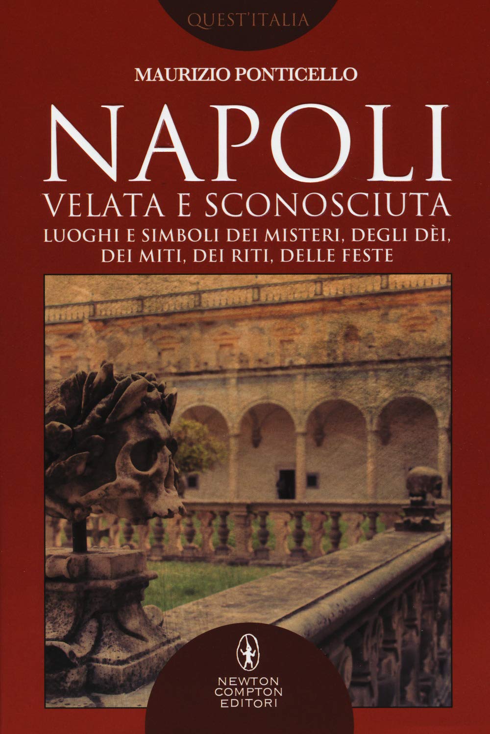 Napoli Velata E Sconosciuta. Luoghi E Simboli Dei Misteri, Degli DèI, Dei Miti, Dei Riti, Delle Feste - 4