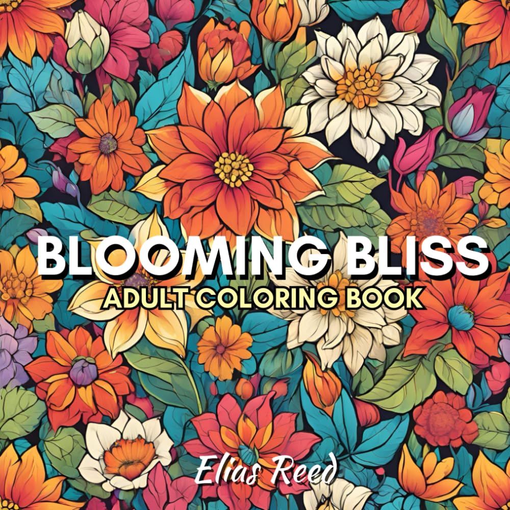 Blooming Bliss: Adult Coloring Book: Unwind and Express Your Creativity with Over 40 Beautiful Flower Patterns for Stress Relief, Relaxation, and Creative Coloring! Paperback – 7 Aug. 2024
