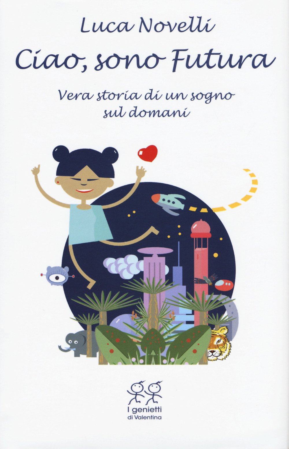 Ciao, Sono Futura. Vera Storia Di Un Sogno Sul Domani - 4
