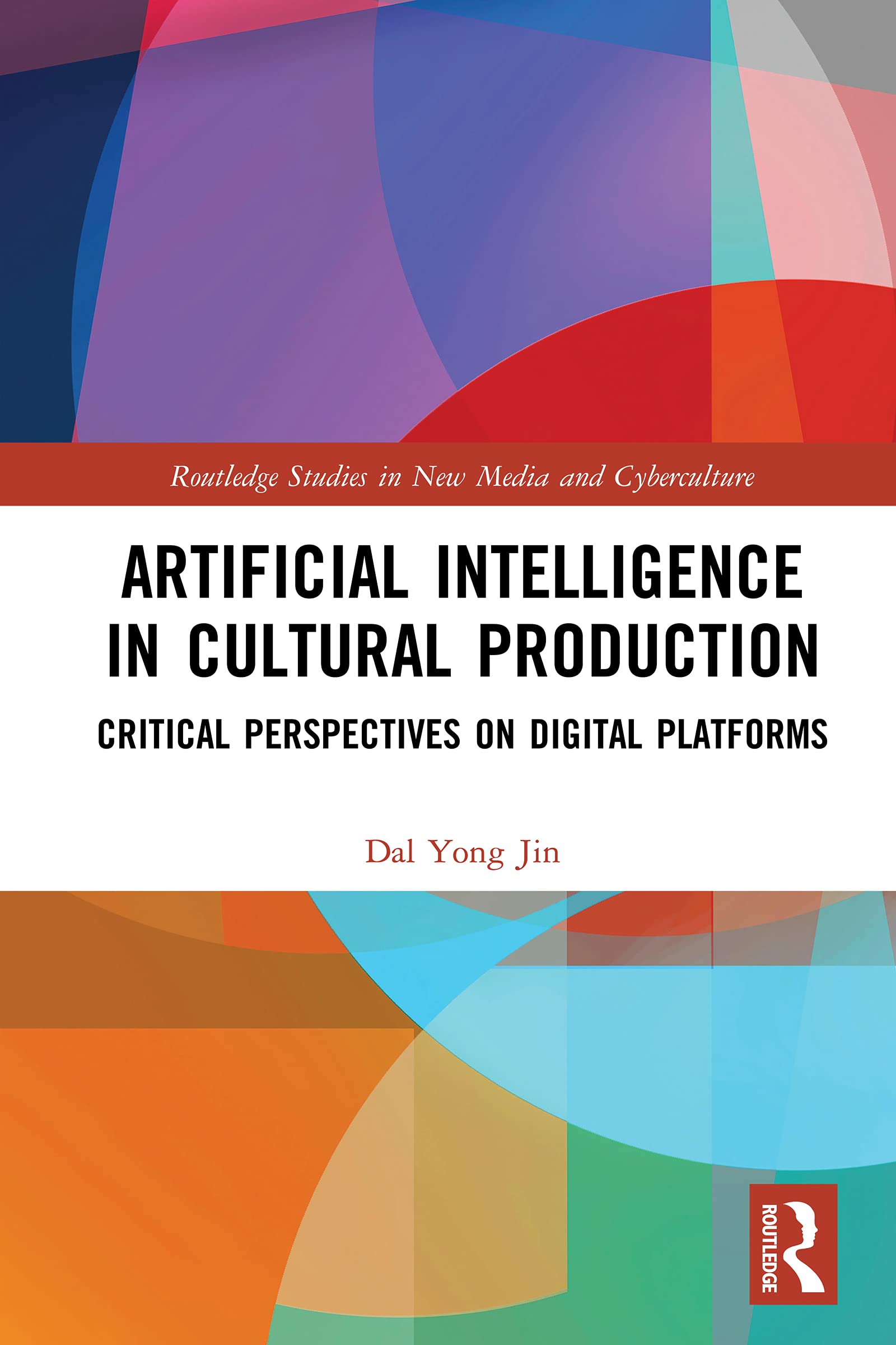Artificial Intelligence in Cultural Production (Routledge Studies in New Media and Cyberculture)