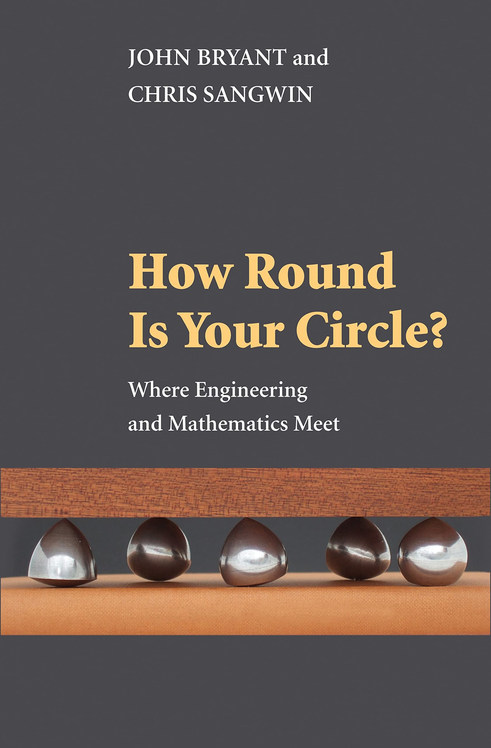 Princeton University Press Book How Round Is Your Circle? How Round Is Your Circle?: Where Engineering and Mathematics Meet
