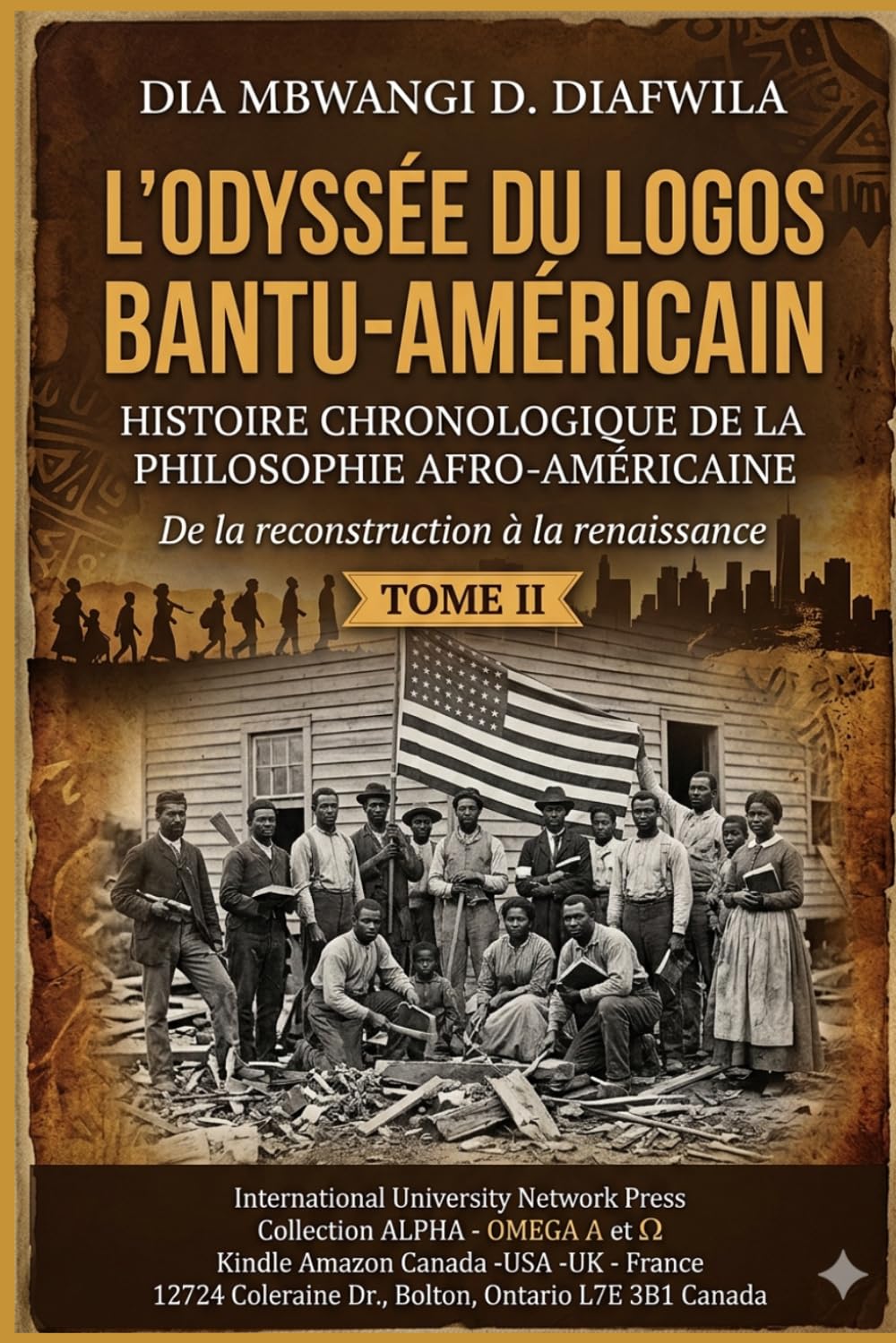 L’ODYSSÉE DU LOGOS BANTU-AMÉRICAIN HISTOIRE CHRONOLOGIQUE DE LA PHILOSOPHIE AFRO-AMÉRICAINE: De la reconstruction à la renaissance TOME II (Collection ... A et Ω International University Network)