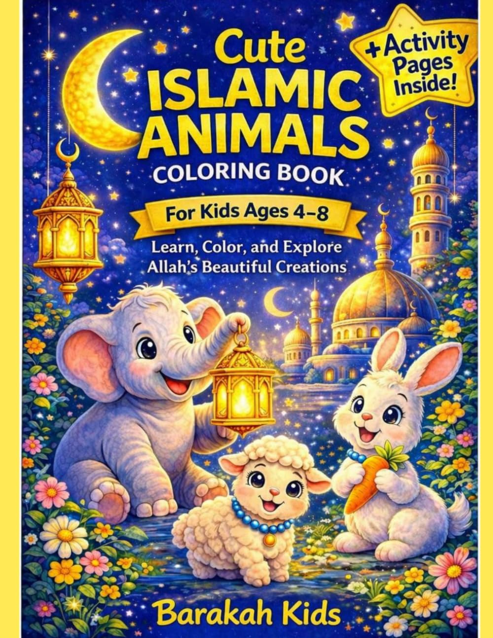 Cute Islamic Animals Coloring Book For Kids Ages 4-8: Learn, Color and Explore Allah's Beautiful Creations with Fun Activities and Coloring Pages