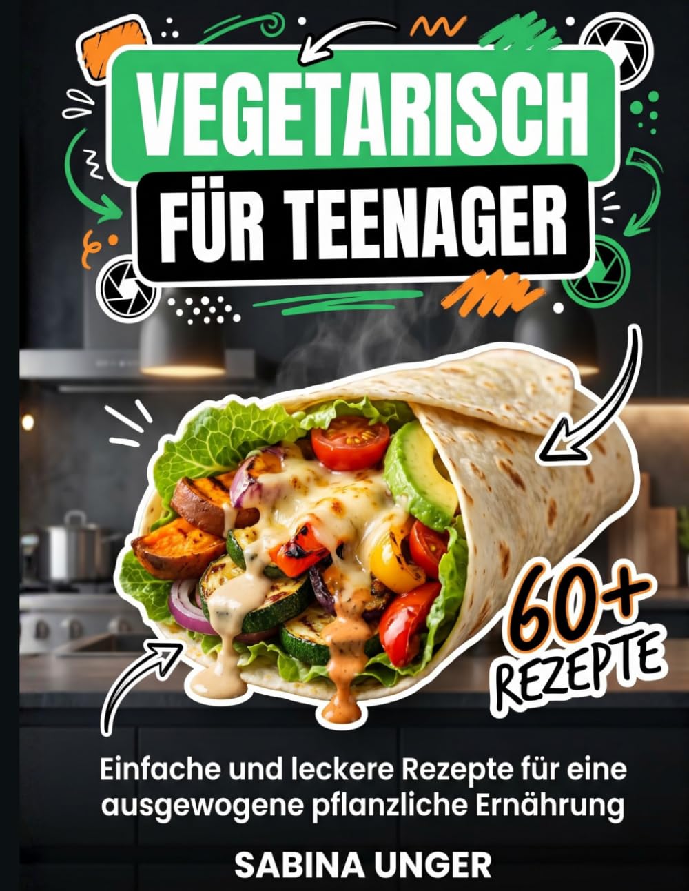 Vegetarisch für Teenager: Einfache und leckere Rezepte für eine ausgewogene pflanzliche Ernährung