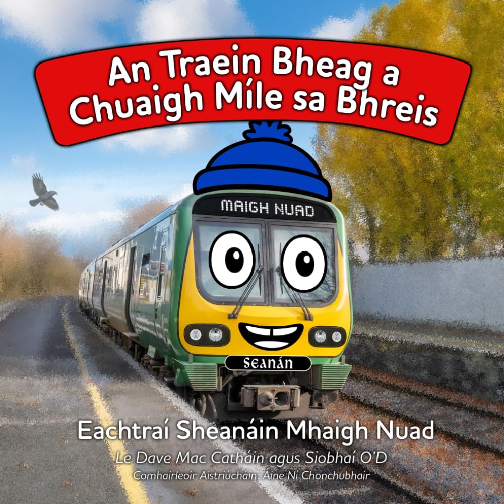An Traein Bheag a Chuaigh Míle sa Bhreis: Eachtraí Sheanáin Mhaigh Nuad (The Adventures of Maynooth Senan)