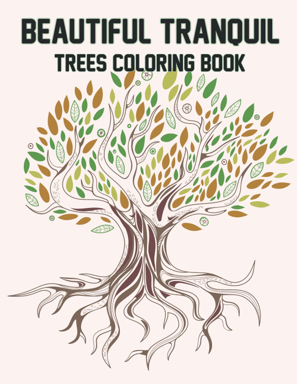 Beautiful Tranquil Trees Coloring Book: Tranquil Trees Adults Coloring Book Mandalas Relaxing & Stress Relieving - Abstract Beauty of Tranquil Trees Activity Book Gifts for Grown-ups