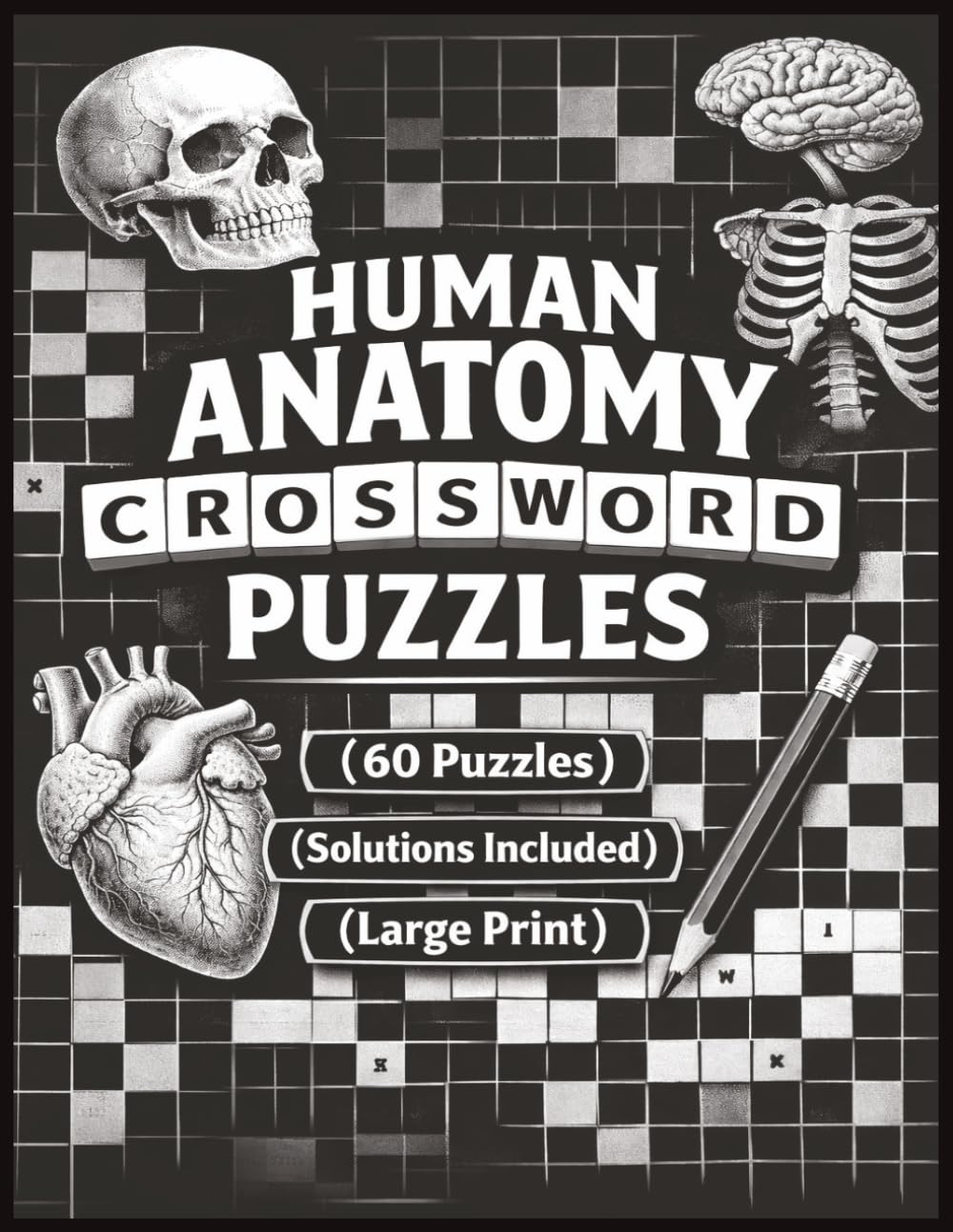 Human Anatomy Crossword Puzzles: Challenging and Educational Puzzles Designed for Doctors, Nurses, Medical-Students, Paramedics, Healthcare, Body Systems | Solutions Included