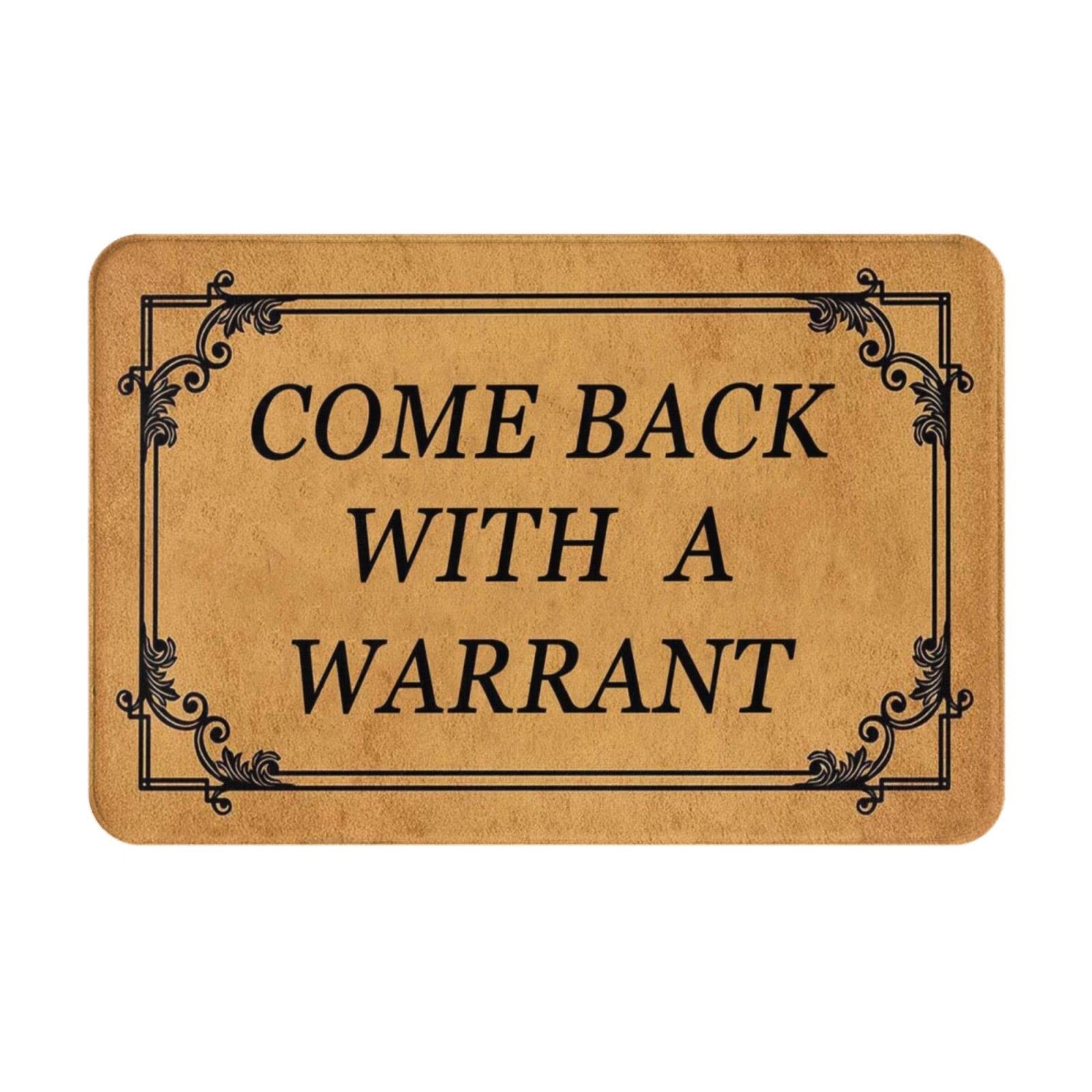 Come Back with A Warrant Welcome Non-Slip Absorbent Resist Dirt Doormat Entrance Rug Inside Floor Mats for Home Bedroom Kitchen Front Porch 16"×24"