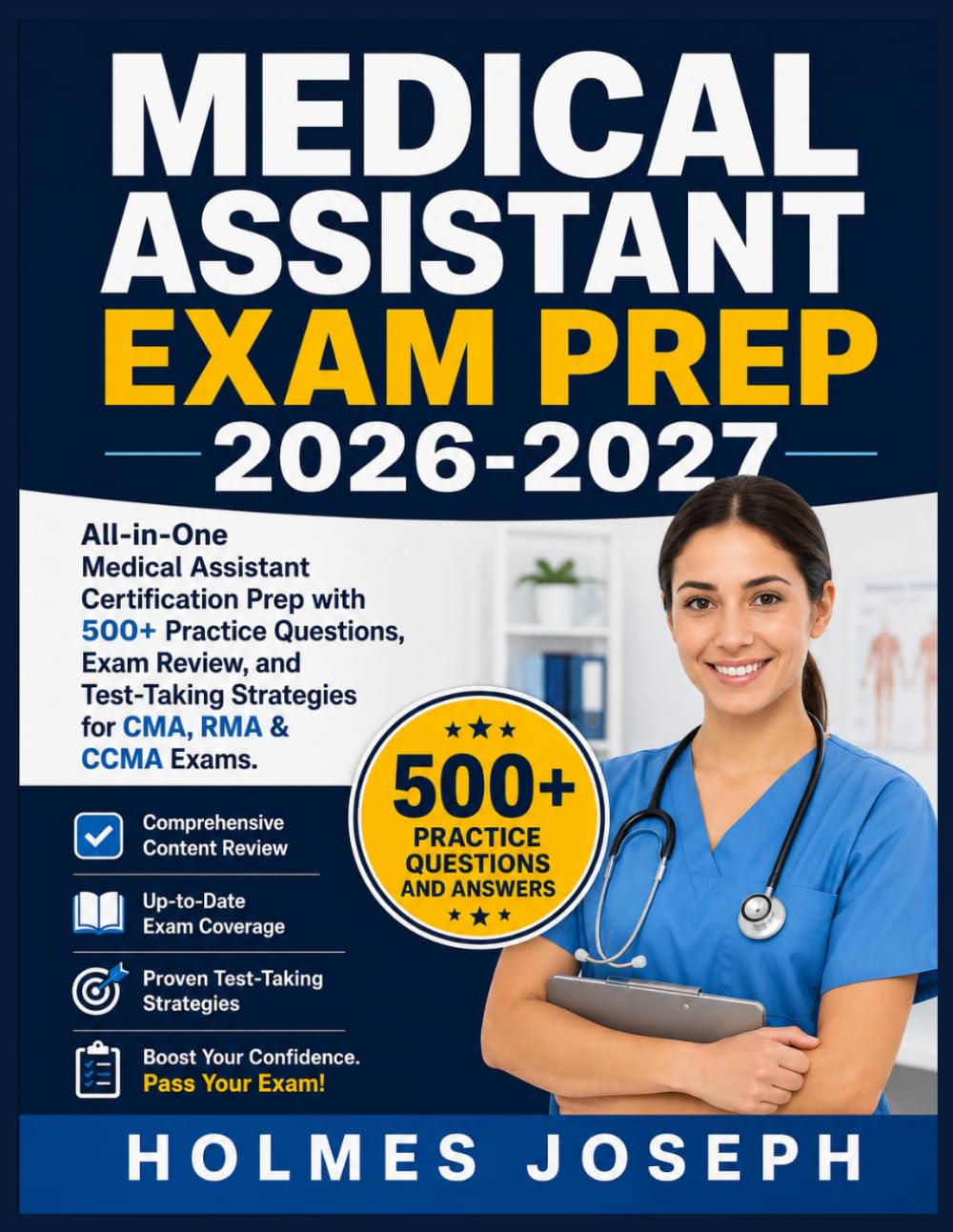 MEDICAL ASSISTANT EXAM PREP 2026-2027: All-in-One Medical Assistant Certification Prep with 500+ Practice Questions, Exam Review, and Test-Taking Strategies for CMA, RMA & CCMA Exams