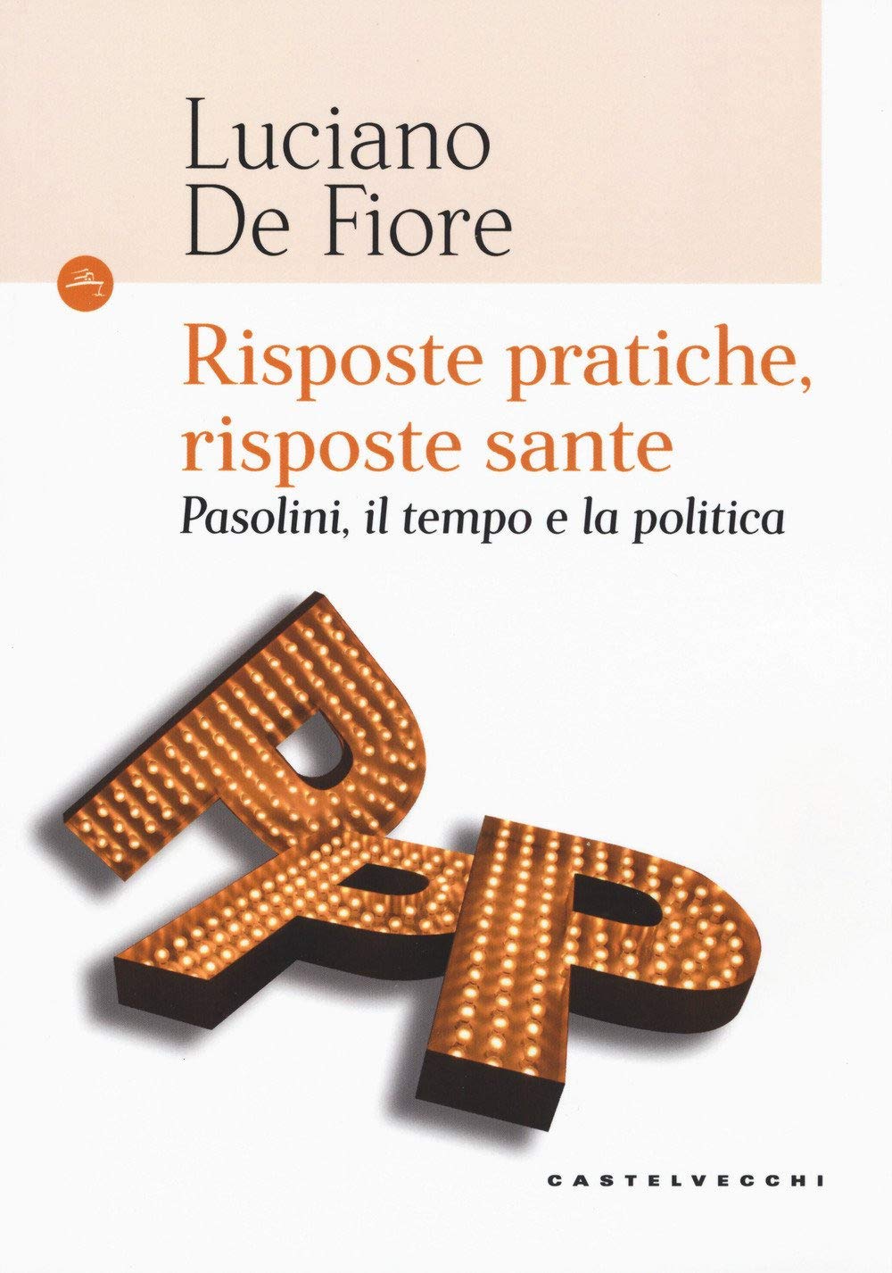 RISPOSTE PRATICHE, RISPOSTE SANTE: PASOLINI, IL TEMPO E LA POLITICA