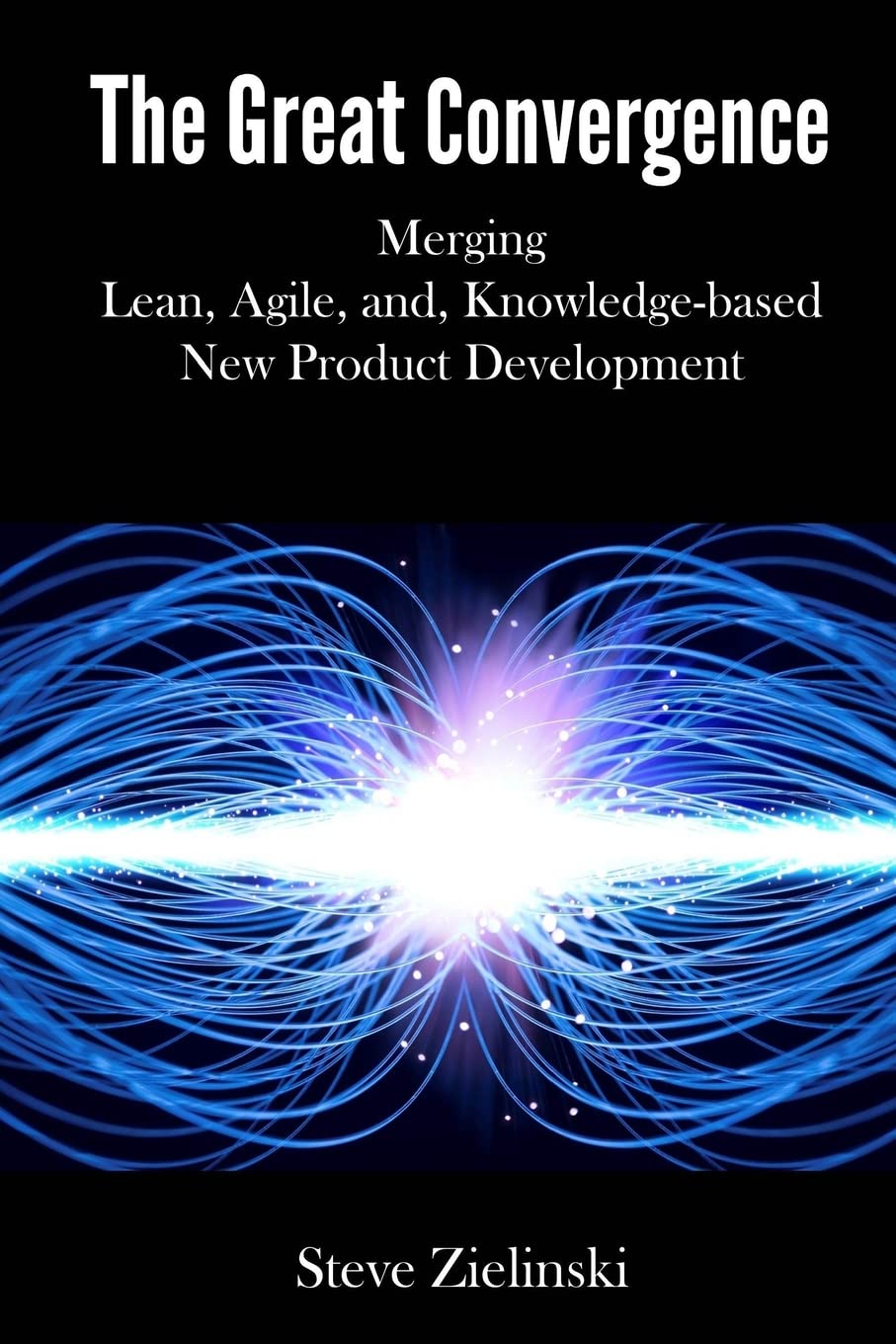 The Great Convergence: Merging Lean, Agile, and Knowledge-based New Product Development