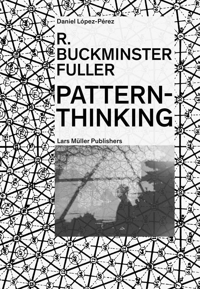 R. Buckminster Fuller: Pattern-Thinking Paperback – 7 Oct. 2019