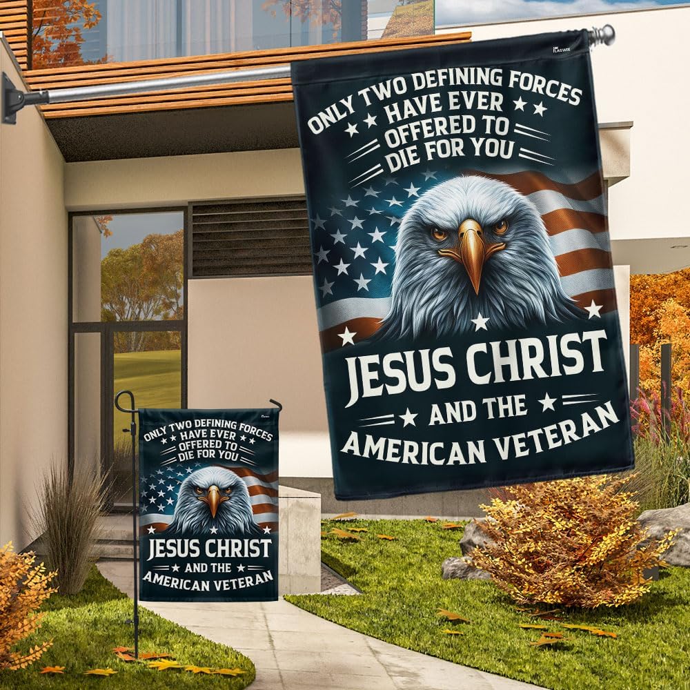 American Flag-Patriotic Eagle Veteran Flag Only Two Defining Forces Have Ever Offered To Die For You Jesus Christ And The American Veteran Flag MLN2763F, Garden Flag (11.5" x 17.5")-USA Flags Premium Polyester-Decorative Indoor Outdoor Flag