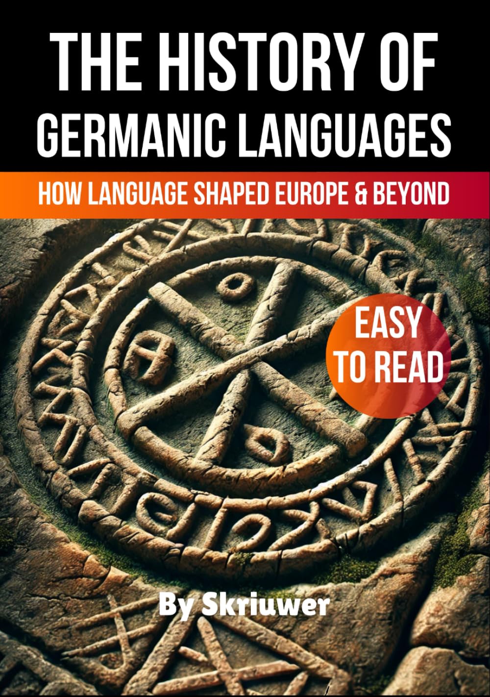 The History of Germanic Languages: How Language Shaped Europe and Beyond (The History Series)