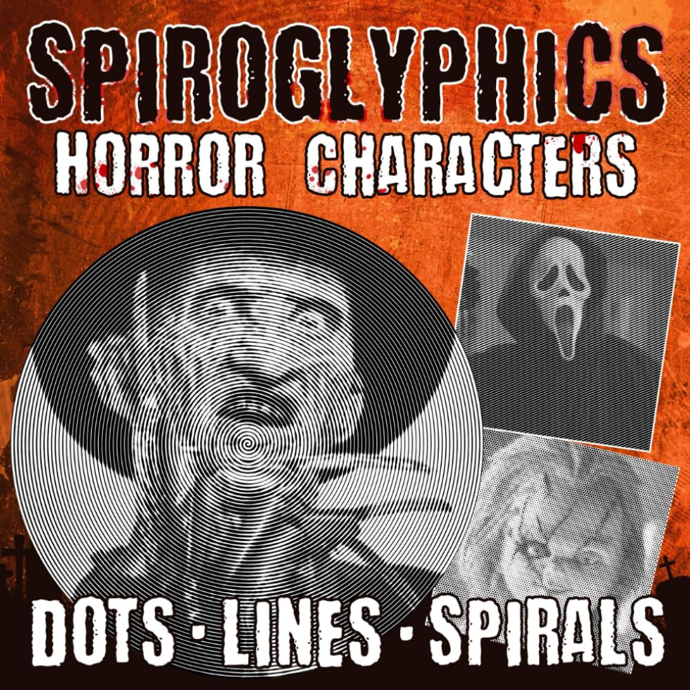 Spiroglyphics Dots Lines Spirals Horror Characters: One-Color Coloring Book with Hidden Horror Characters Revealed Through Dots, Lines, and Spirals for All Ages Stress Relief & Creativity