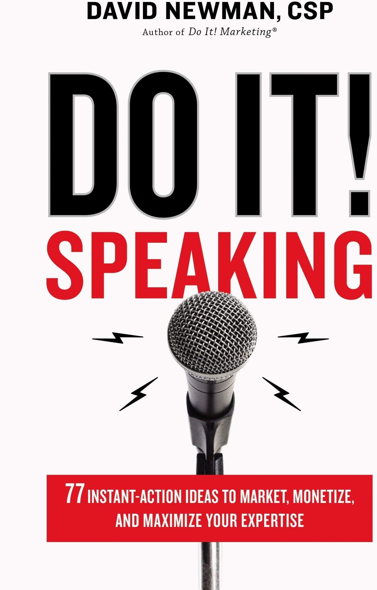 Do It! Speaking: 77 Instant-Action Ideas to Market, Monetize, and Maximize Your Expertise