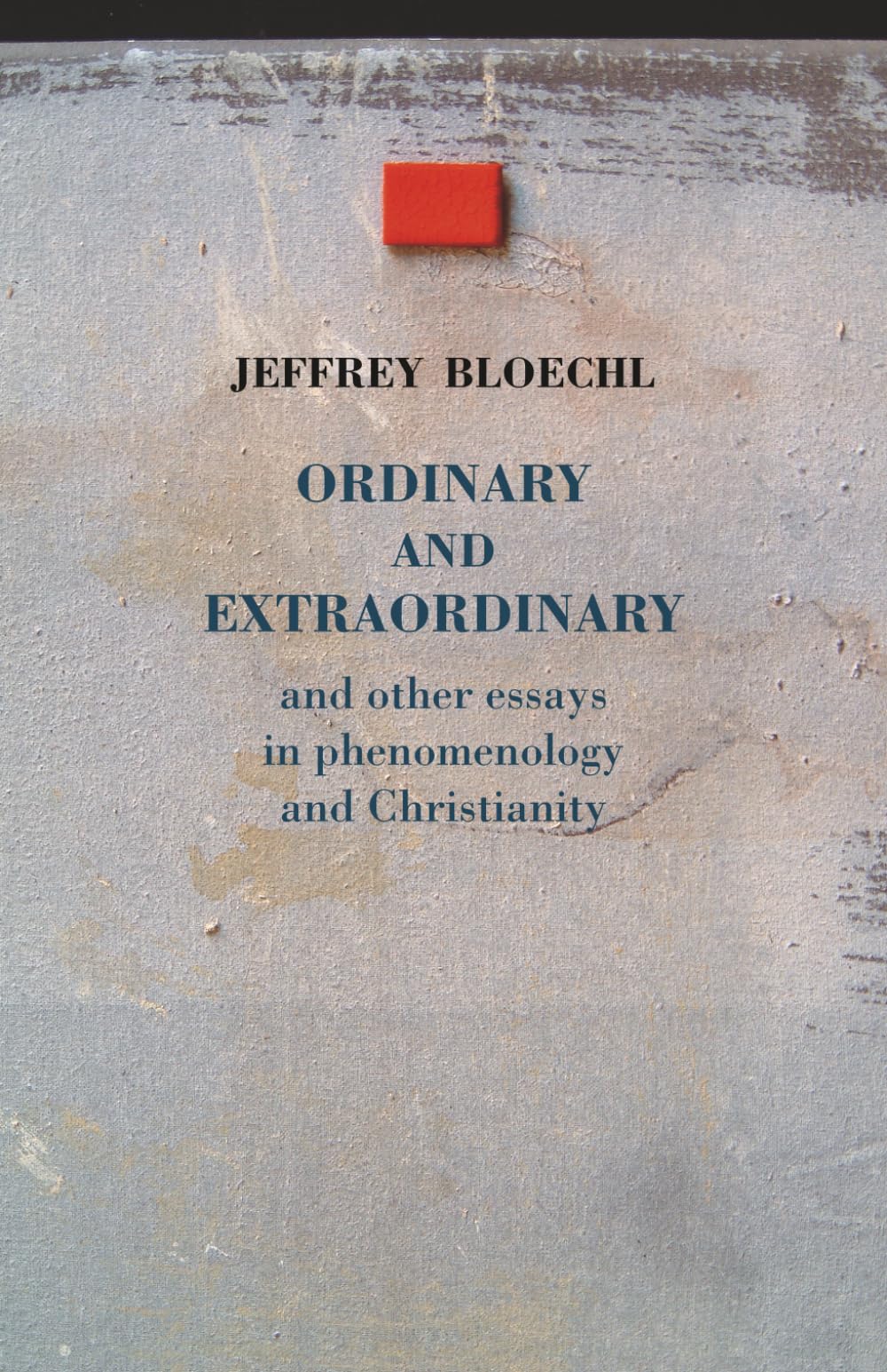 Ordinary and Extraordinary: and other essays in phenomenology and Christianity (Entre le visible et l’invisible)