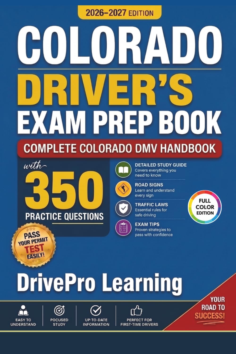 Colorado Driver's Exam Prep Book: Complete Colorado DMV Handbook with Road Signs, Traffic Laws, & Study Tips to Pass the Permit Test Easily (Full Color Edition)