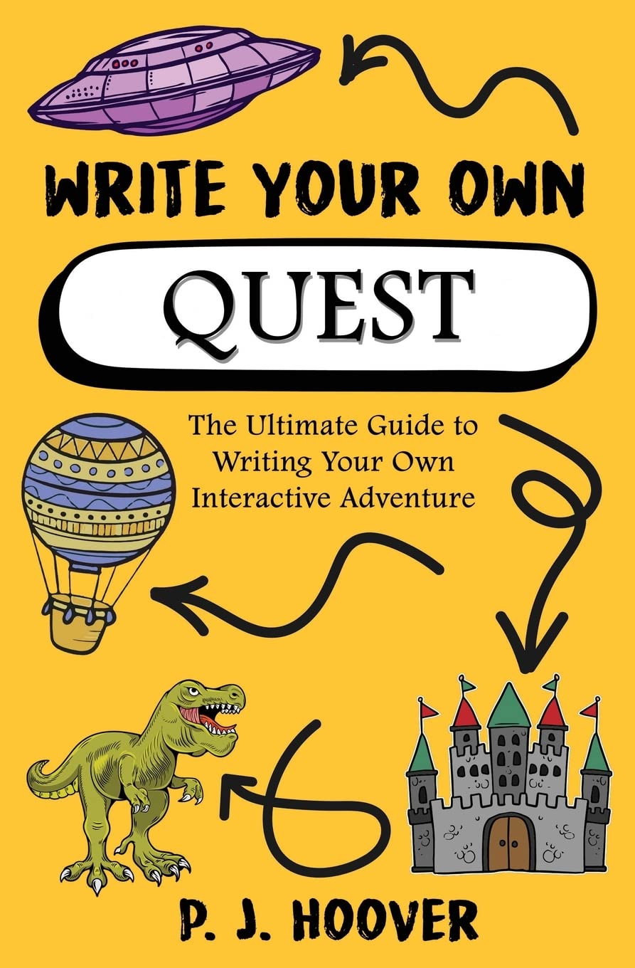 Write Your Own Quest: The Ultimate Guide to Writing Your Own Interactive Adventure ("Write Your Own" Writing Books for Kids)