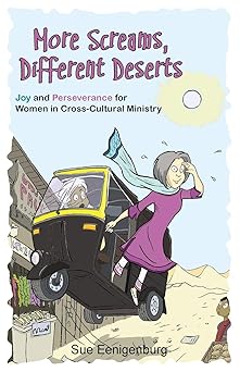 More Screams, Different Deserts: Joy and Perseverance for Women in Cross-Cultural Ministry-Wow! eBook