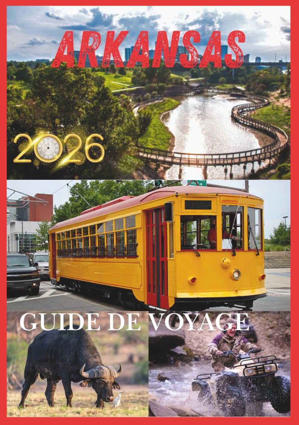 ARKANSAS GUIDE DE VOYAGE 2026: Explorez les montagnes pittoresques, les sources thermales, les charmantes villes, les aventures en plein air et les trésors cachés de l'Arkansas en 2026.