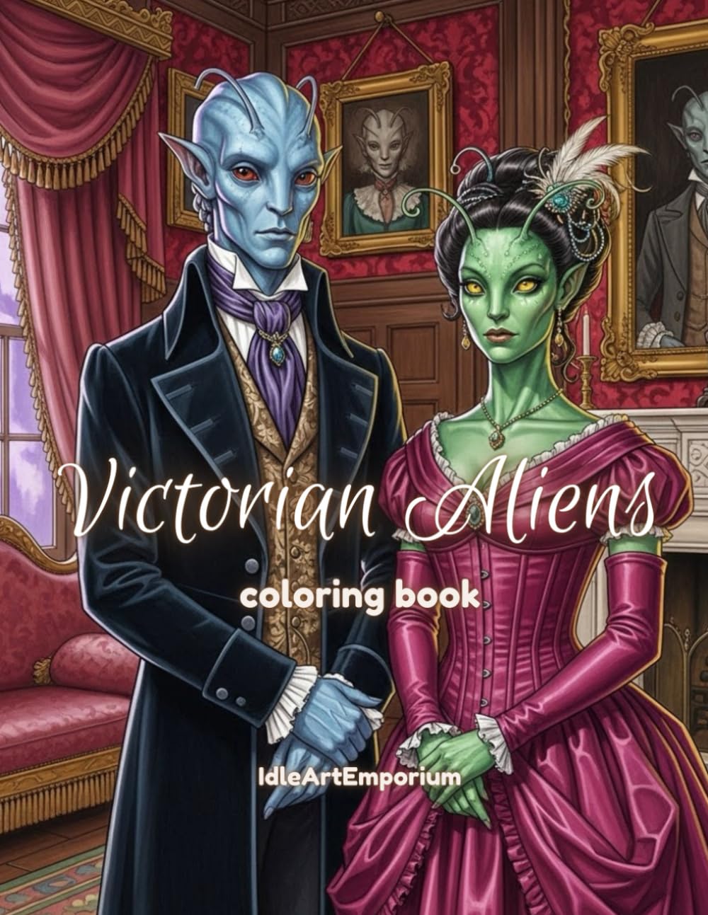 Victorian Aliens Coloring Book: Surreal Victorian Science Fantasy Art for Adult Coloring