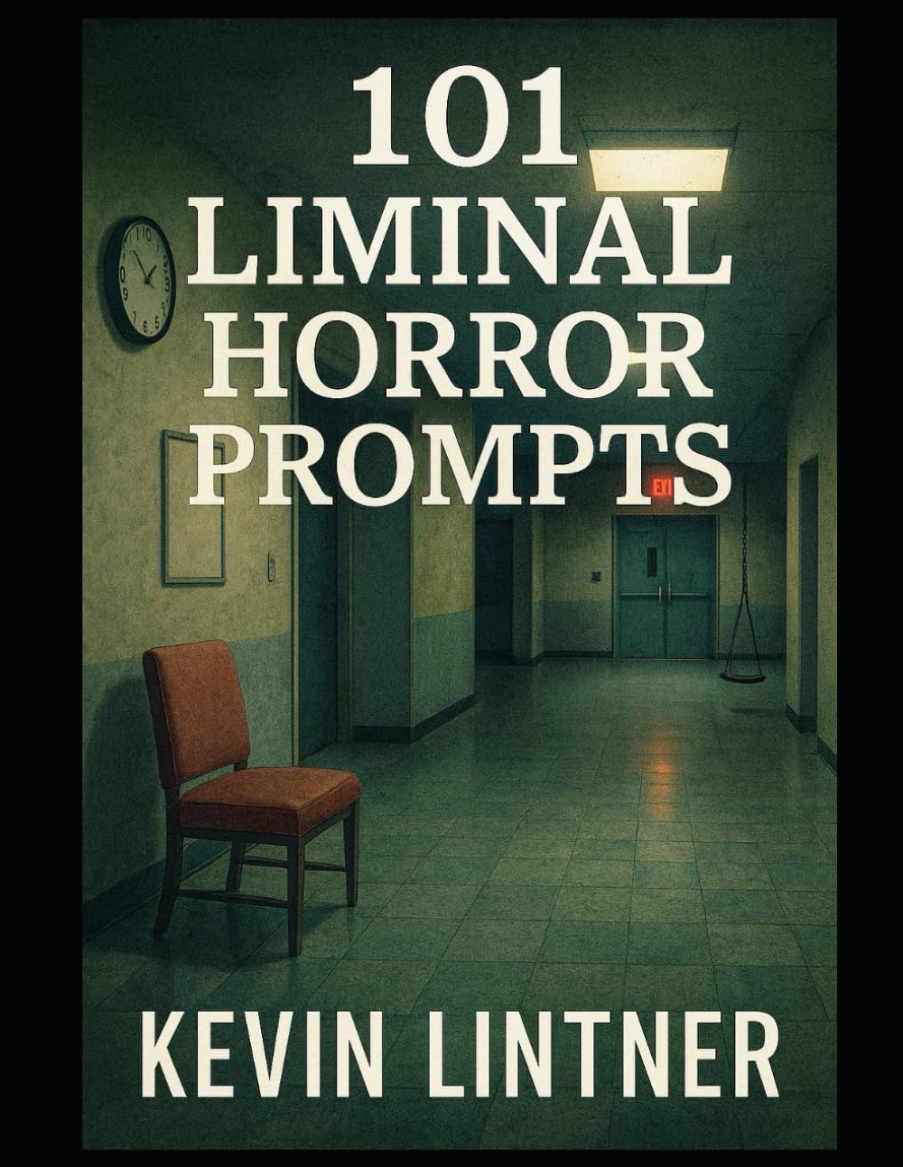 101 Liminal Horror Writing Prompts (101 Horror Writing Prompts Series)