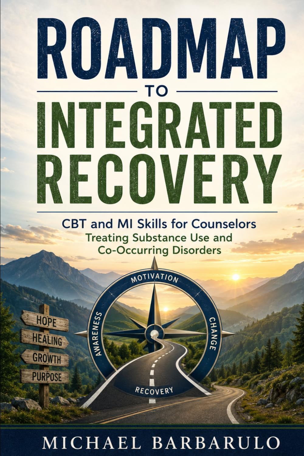 Roadmap to Integrated Recovery: CBT and MI Skills for Counselors Treating Substance Use and Co‑Occurring Disorders